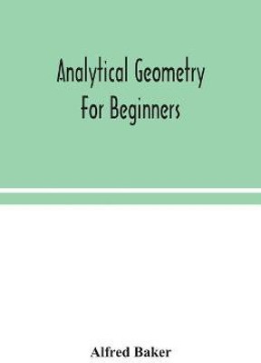 Analytical geometry for beginners(English, Paperback, Baker Alfred)