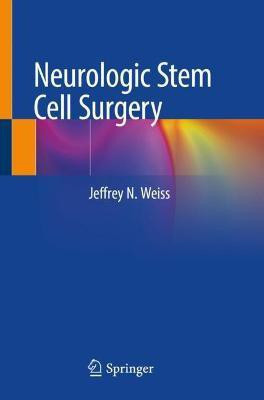 Neurologic Stem Cell Surgery(English, Paperback, Weiss Jeffrey N.)