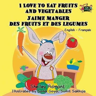 I Love to Eat Fruits and Vegetables J'aime manger des fruits et des legumes(English, Paperback, Admont Shelley)