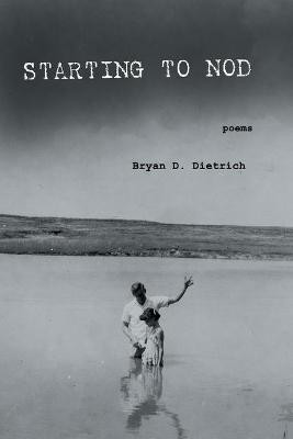 Starting to Nod(English, Paperback, Dietrich Bryan D)