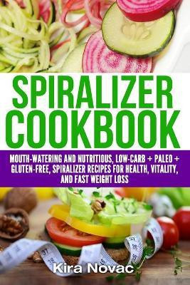 Spiralizer Cookbook(English, Paperback, Novac Kira)