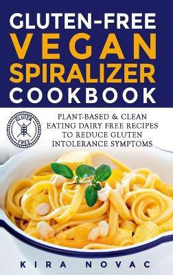 Gluten-Free Vegan Spiralizer Cookbook(English, Hardcover, Novac Kira)