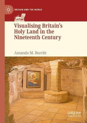 Visualising Britain's Holy Land in the Nineteenth Century(English, Paperback, Burritt Amanda M.)