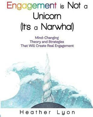 Engagement is Not a Unicorn (It's a Narwhal)(English, Paperback, Lyon Heather)