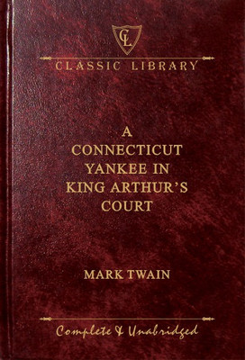 A CONNECTICUT YANKEE IN KING ARTHURS COURT(Hardcover, Mark twain)