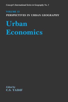 Urban Economics: Perspectives in Urban Geography Vol. XIII(English, Hardcover, Yadav C. S.)