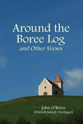 Around the Boree Log and Other Verses(English, Paperback, O'Brien John)