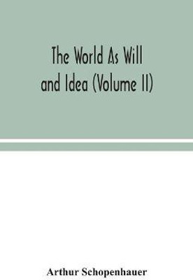 The World As Will and Idea (Volume II)(English, Paperback, Schopenhauer Arthur)