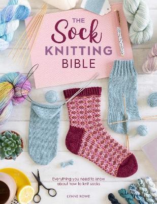 The Sock Knitting Bible(English, Paperback, Rowe Lynne)