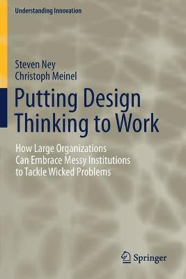 Putting Design Thinking to Work(English, Paperback, Ney Steven)