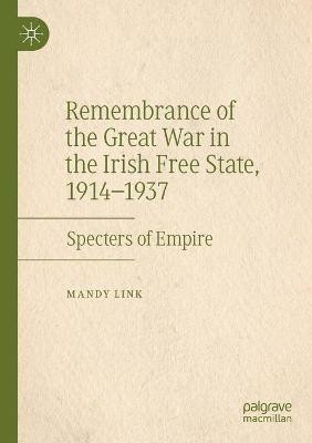 Remembrance of the Great War in the Irish Free State, 1914-1937(English, Paperback, Link Mandy)