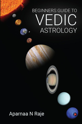 BEGINNERS GUIDE TO VEDIC ASTROLOGY(English, Paperback, Aparnaa N Raje)