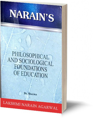 Narain's PHILOSOPHICAL AND SOCIOLOGICAL FOUNDATIONS OF EDUCATION(Paperback, Dr. Sharma)