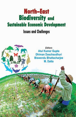 North East Bio-Diversity and Sustainable Economic Development: Issues and Challenges(English, Hardcover, Atul Kumar Gupta)