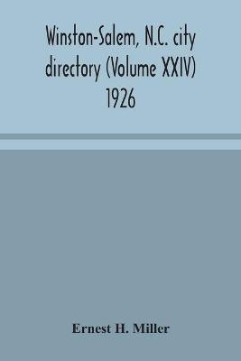 Winston-Salem, N.C. city directory (Volume XXIV) 1926(English, Paperback, H Miller Ernest)