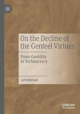 On the Decline of the Genteel Virtues(English, Paperback, Mitchell Jeff)