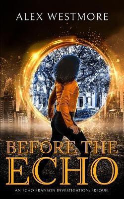 Before The Echo(English, Paperback, Westmore Alex)