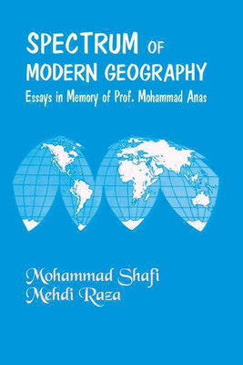 Spectrum of Modern Geography(English, Hardcover, Mohammad Shafi, Mehdi Raza)