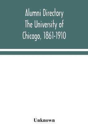 Alumni directory. The University of Chicago, 1861-1910(English, Paperback, unknown)