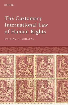 The Customary International Law of Human Rights(English, Hardcover, Schabas William A.)