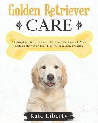 Golden Retriever Care(English, Paperback, Liberty Kate)