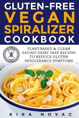 Gluten-Free Vegan Spiralizer Cookbook(English, Paperback, Novac Kira)