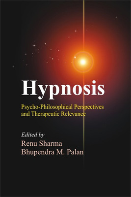 Hypnosis- Psycho-Philosophical Perspectives and Therapeutic Relevance First  Edition(English, Hardcover, Sharma Renu)