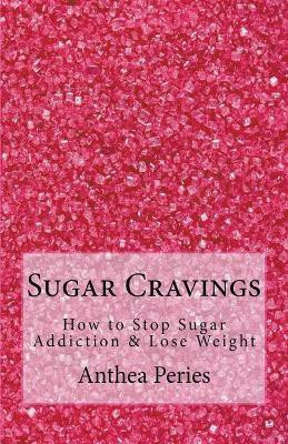 Sugar Cravings(English, Paperback, Peries Anthea)