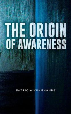 The Origin of Awareness(English, Paperback, Yunghanns Patricia)