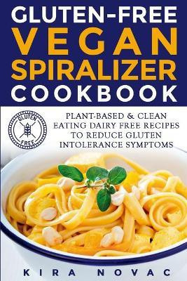 Gluten-Free Vegan Spiralizer Cookbook(English, Paperback, Novac Kira)