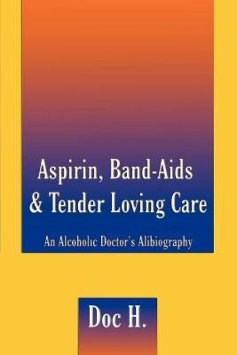 Aspirin, Band-aids & Tender Loving Care(English, Paperback, Doc H.)