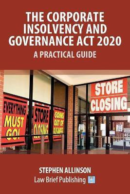 The Corporate Insolvency and Governance Act 2020 - A Practical Guide(English, Paperback, Allinson Stephen)