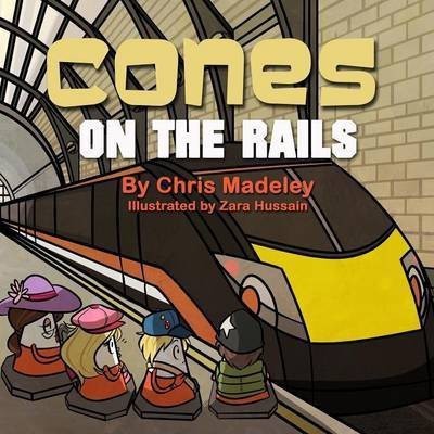 Cones On The Rails(English, Paperback, Madeley Chris)