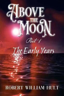 Above the Moon(English, Paperback, Hult Robert William)