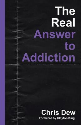 The Real Answer to Addiction(English, Paperback, Dew Chris)