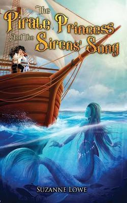 The Pirate Princess and the Sirens' Song(English, Paperback, Lowe Suzanne)