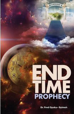 End Time Prophecy(English, Paperback, Opoku-Gyimah Fred)