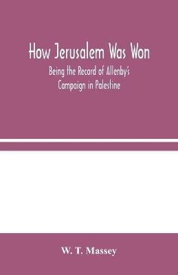 How Jerusalem Was Won(English, Paperback, T Massey W)