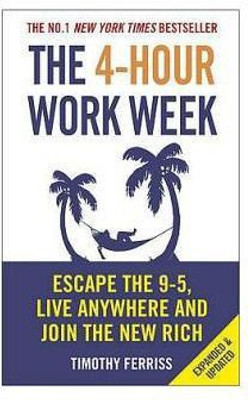The 4- Hour Work Week : Escape The 9-5, Live Anywhere And Join The New Rich(Paperback, Timothy Ferriss)