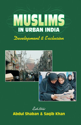 Muslims in Urban India- Development and Exclusion First  Edition(English, Hardcover, Shaban Abdul)