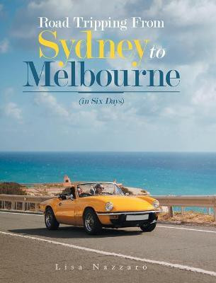 Road Tripping from Sydney to Melbourne(English, Hardcover, Nazzaro Lisa)