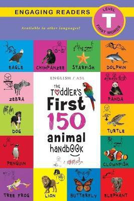 The Toddler's First 150 Animal Handbook (English / American Sign Language - ASL)(English, Paperback, Lee Ashley)