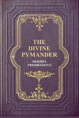 The Divine Pymander(English, Paperback, Trismegistus Hermes)