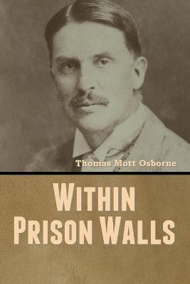 Within Prison Walls(English, Paperback, Osborne Thomas Mott)