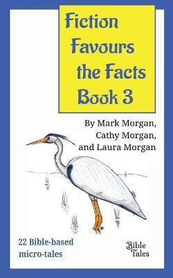 Fiction Favours the Facts - Book 3(English, Paperback, Morgan Mark Timothy)