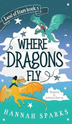 Where Dragons Fly(English, Hardcover, Sparks Hannah)