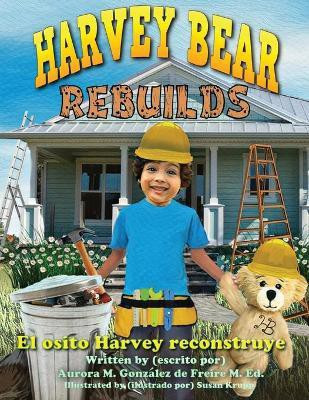 Harvey Bear Rebuilds(English, Paperback, Gonzalez de Freire Aurora M)