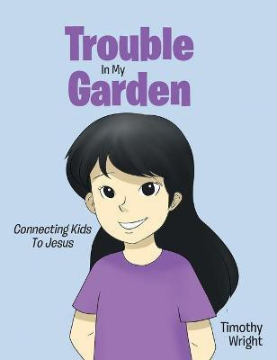 Trouble in My Garden(English, Hardcover, Wright Timothy)