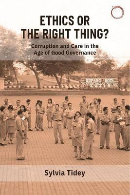 Ethics or the Right Thing? - Corruption and Care in the Age of Good Governance(English, Paperback, Tidey Sylvia)