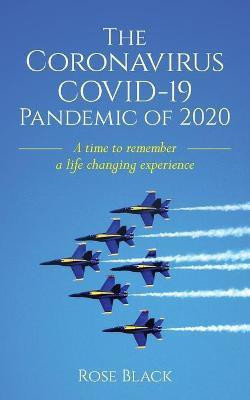 The Coronavirus COVID-19 Pandemic of 2020(English, Paperback, Black Rose)